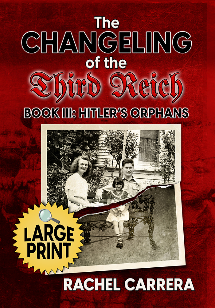 The Changeling of the Third Reich Book Three: Hitler's Orphans: LARGE PRINT EDITION