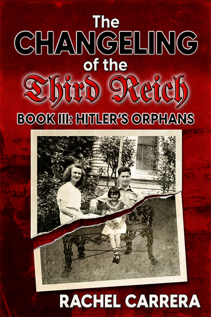 The Changeling of the Third Reich Book III: Hitler's Orphans