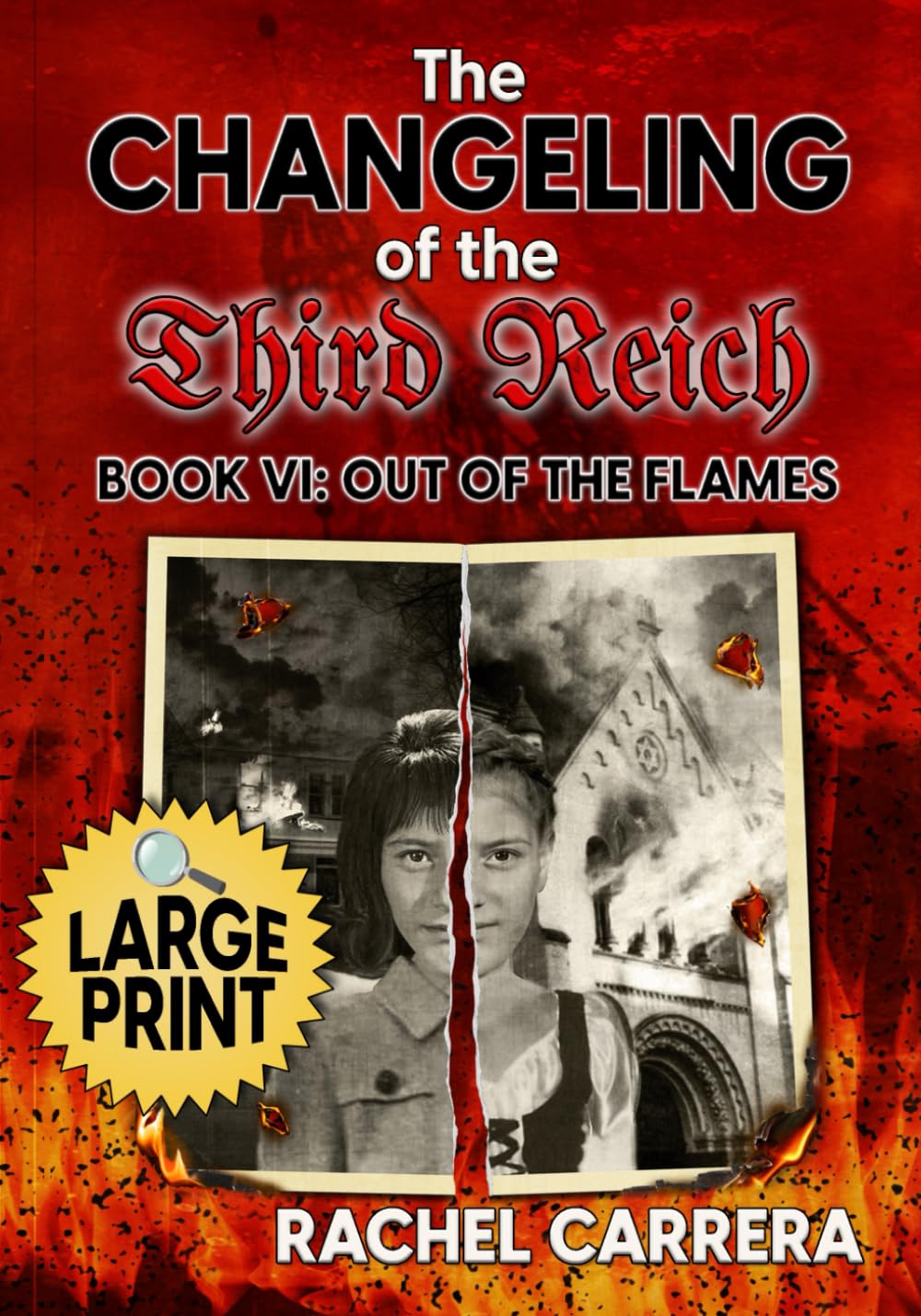 The Changeling of the Third Reich Book Six: Out of the Flames: LARGE PRINT EDITION